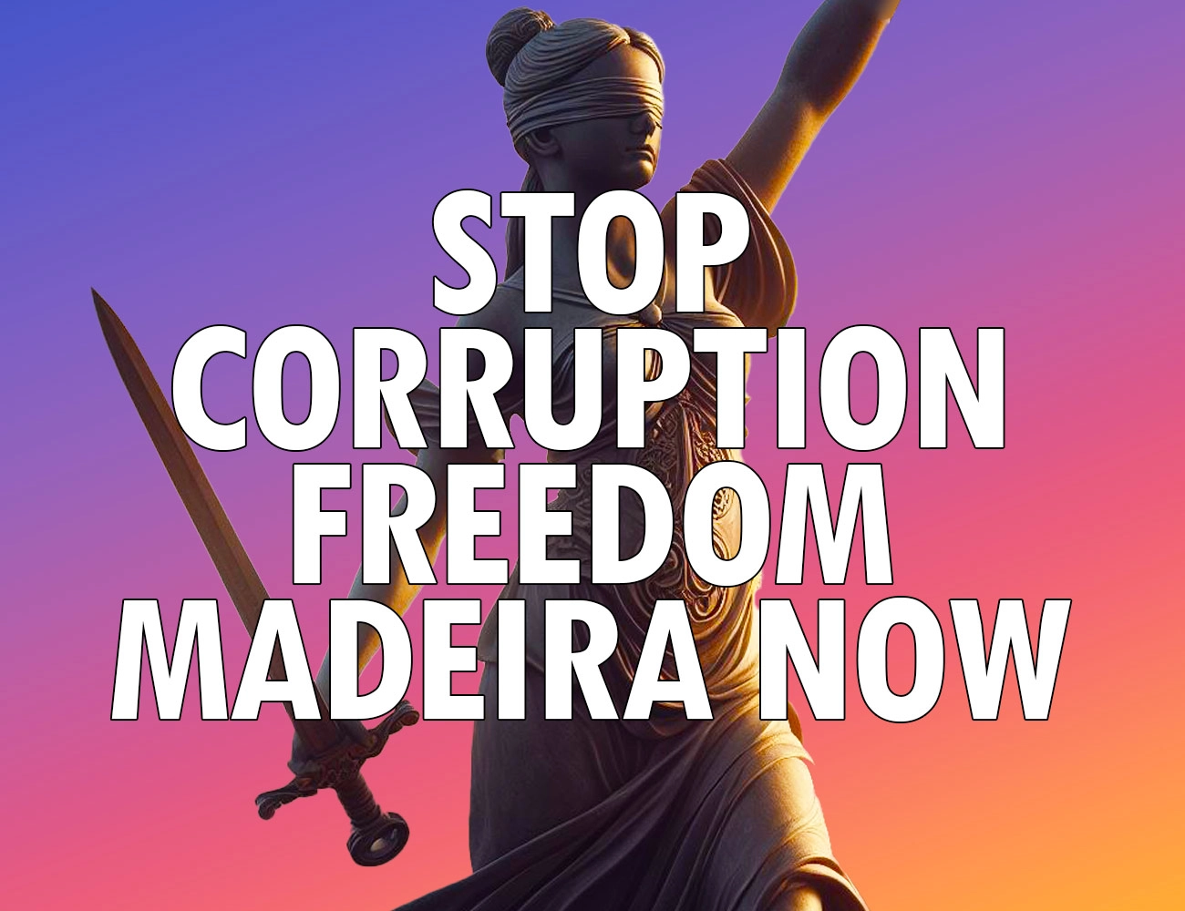 "Stop Corruption Freedom Madeira Now"